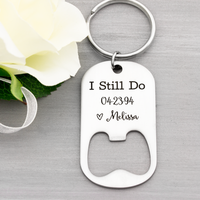 I Still Do Anniversary Keychain Gift Bottle Opener