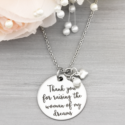 Thank You For Raising The Woman Of  My Dreams Necklace